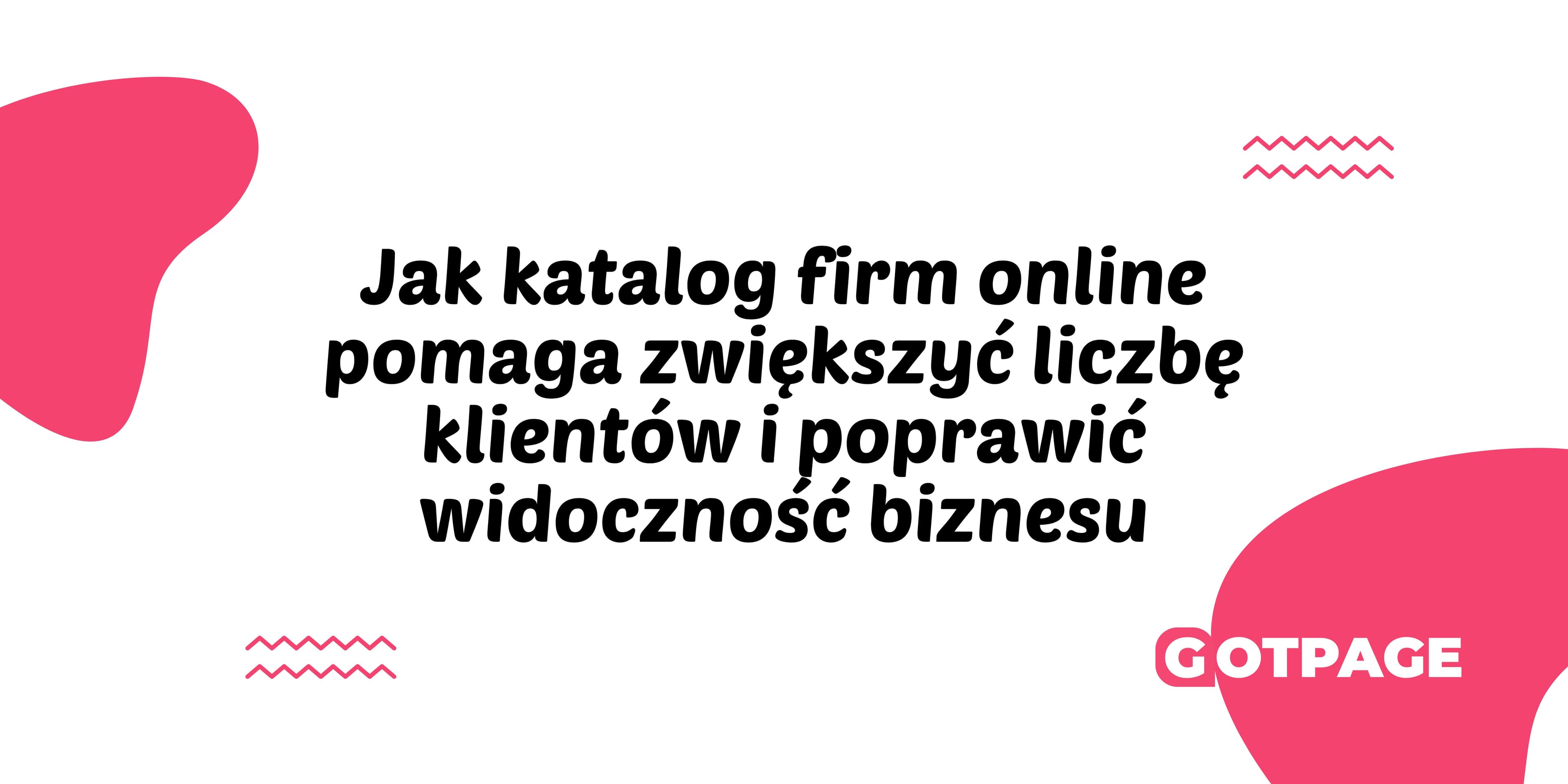 Jak katalog firm online pomaga zwiększyć liczbę klientów i poprawić widoczność biznesu