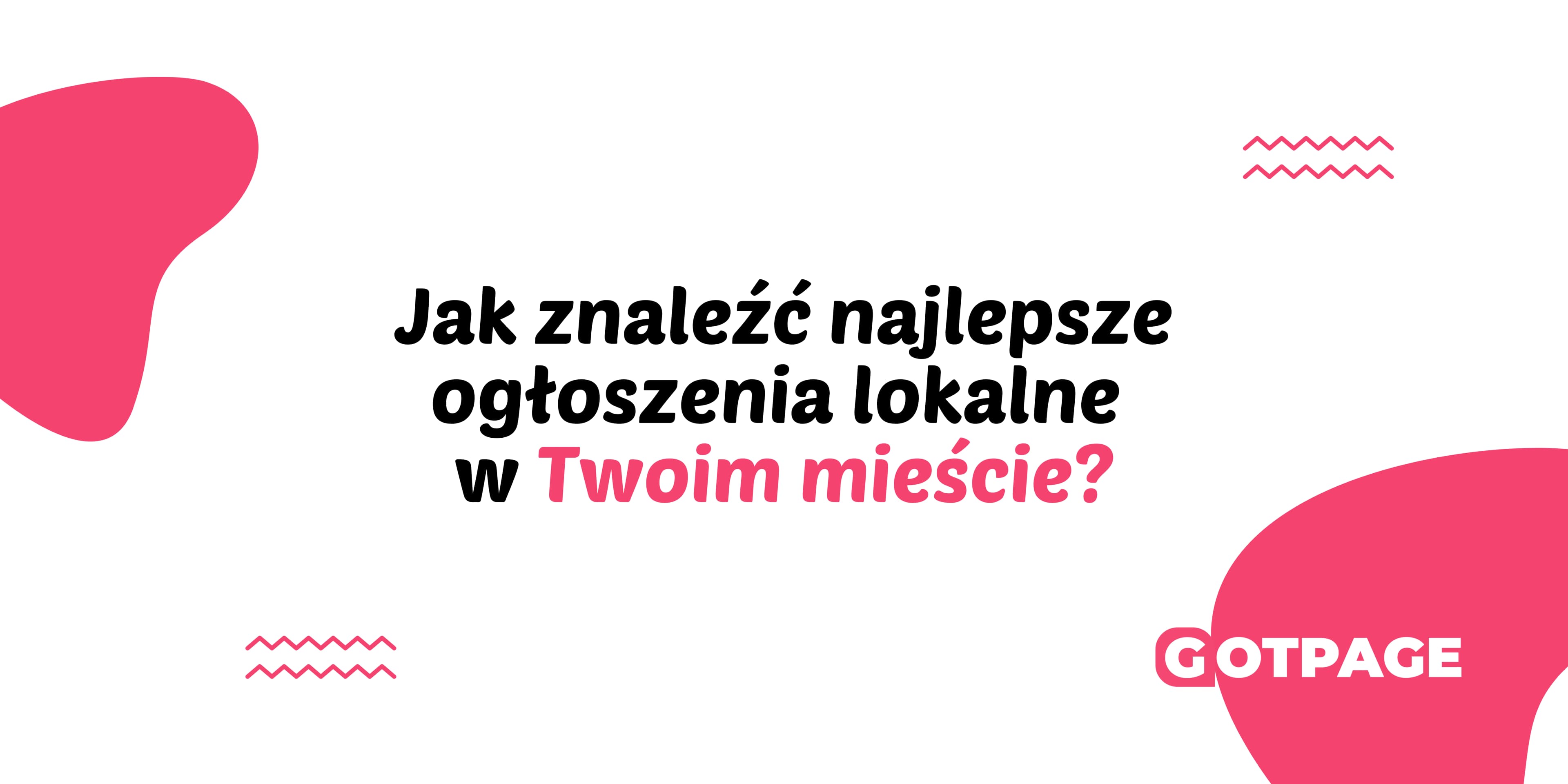  Jak znaleźć najlepsze ogłoszenia lokalne w Twoim mieście?